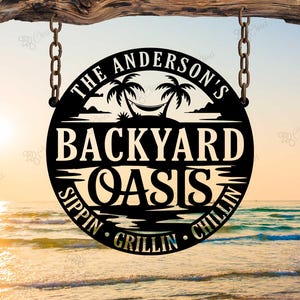 Custom Backyard Oasis Sign, Backyard Chill Zone Sign, Backyard Metal Hanging Sign, Backyard Oasis Name Sign, Patio Oasis Decor