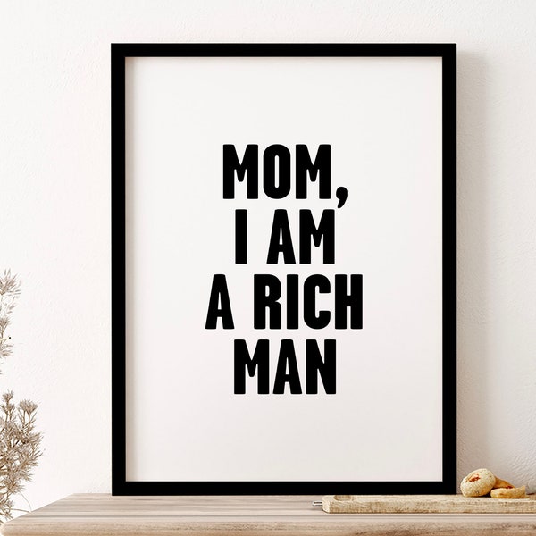 Mama, ich bin ein reicher Mann Schwarz -Weiß -Zitat Typografie Cher Wall Art Print Poster gerahmt Kunstgeschenk