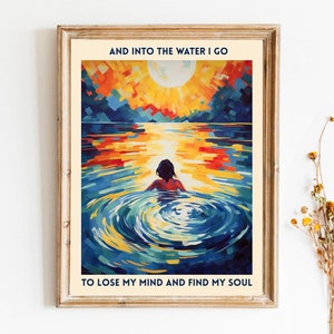 And Into the Water I Go To Lose My Mind and Find my Soul Swimming Poster Swimmer Girl Quote Gift Digital Download