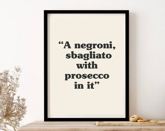 A Negroni Sbagliato With Prosecco In It Quote Cocktail Quote Wall Art Print Poster Framed Art Gift