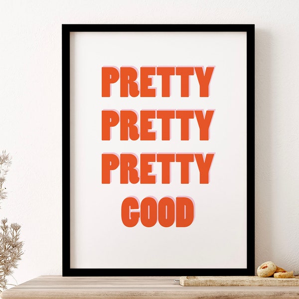 Pretty Pretty Good Good Quote Typography Wall Art Print Poster Framed Art Gift