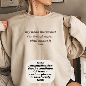 Personalize me! My Head Hurts IIH Crewneck Sweatshirt, Chronic Illness Sweater, Idiopathic Intracranial Hypertension Awareness Gift