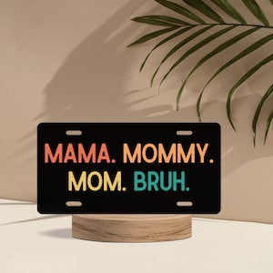 Mama Mommy Mom Bruh Front License Plate, Funny Moms Gift Car Tag, Mom to Boys Birthday Holiday Present, Ma to Bruh
