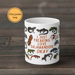 Jumbo All Salamanders Coffee Mug 20oz - Salamander Newt Amphibian Lover Gift - I just freaking love Salamanders Okay - Supersize Tea Mug