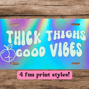 Front License Plate - Thick Thighs and Good Vibes Car Accessories - Peach License Plate - Funny Car Gifts - Self Love Club - Body Positive
