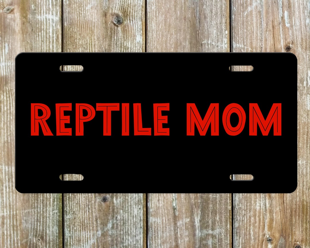 Front License Plate Reptile Mom Gift Reptile Mama Vibes Front License