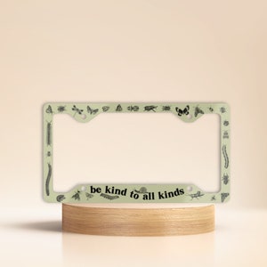 Front License Plate Frame | Be Kind To All Kinds Vanity Plate | Cottagecore Entomology | Insect Bug Lover Friends Kindness To All Creatures