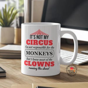 It&#39;s Not My Circus Funny Coffee Mug - Hilarious Clowns and Monkeys Office Mug - Humorous Quote for Work -for Co-Workers, Gift for Boss