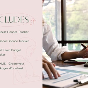 May include: A pink and white graphic with the word "INCLUDES" in a circle. The graphic lists four items: Business Finance Tracker, Personal Finance Tracker, Small Team Budget Tracker, and BONUS - Create your Packages Worksheet.