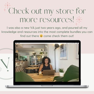 May include: A laptop computer screen shows a woman working in a cafe. The text on the screen reads "Check out my store for more resources!" and "I was also a new VA just two years ago, and poured all my knowledge and resources into the most complete bundles you can find out there come check them out!"