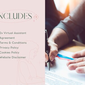 May include: A pink and white graphic with the word "INCLUDES" in a green oval. The text below lists the following: 2x Virtual Assistant Agreement, Terms & Conditions, Privacy Policy, Cookies Policy, Website Disclaimer.