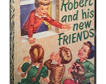 Vintage 1951 Little Golden Book - Robert and His New Friends - 1st Edition Children's Book - Retro Kids Book - Mid Century Gift