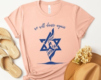 We will dance again Shirt Nova Massacre Never Again Am Yisrael Chai Jewish Shirt Israel Support Israel Tee Jewish Pride Judaica T-shirt