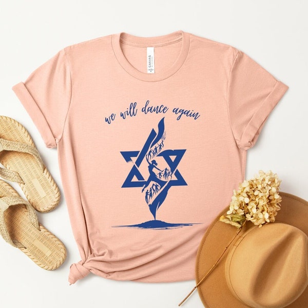 We will dance again Shirt Nova Massacre Never Again Am Yisrael Chai Jewish Shirt Israel Support Israel Tee Jewish Pride Judaica T-shirt