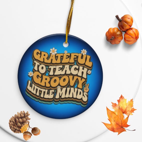 Thanksgiving Teacher Ornament – Grateful to Teach Groovy Minds, Retro Fall Classroom Gift, Cute Teacher Appreciation Keepsake