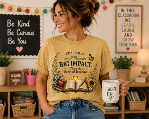 Teacher Shirt Small Moments Big Impact | Teacher Appreciation Gift | Back to School Teacher Tee | Heart of Teaching | Chapter 22
