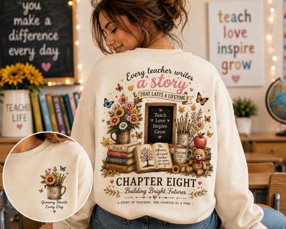 Teacher Sweatshirt, Every Teacher Writes a Story That Lasts a Lifetime, Floral Teacher Shirt, Kindergarten Teacher Gift, Teacher Crewneck