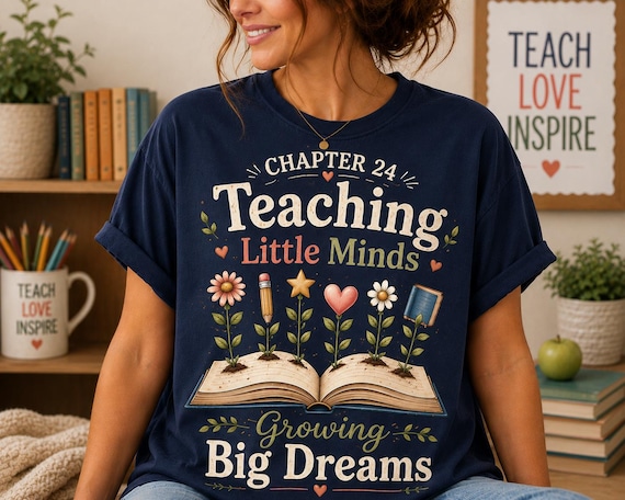 Teaching Little Minds Growing Big Dreams Teacher Shirt | Back to School Teacher Tee | Kindergarten Teacher Gift | Chapter 24.
