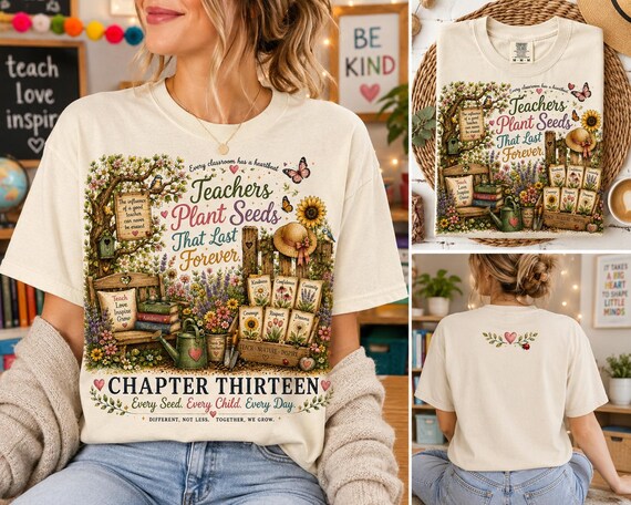 Chapter Thirteen Teacher Shirt | Teachers Plant Seeds That Last Forever | Teacher Gift | Kindergarten Teacher Shirt | Comfort Colors Tee
