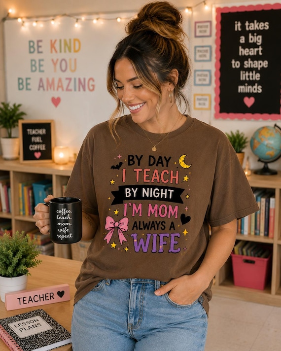 By Day I Teach By Night I'm Mom Always A Wife  Shirt | Teacher Wife Gift | Halloween Teacher Tee | Fall Teacher Tee | Teacher Mama Tee