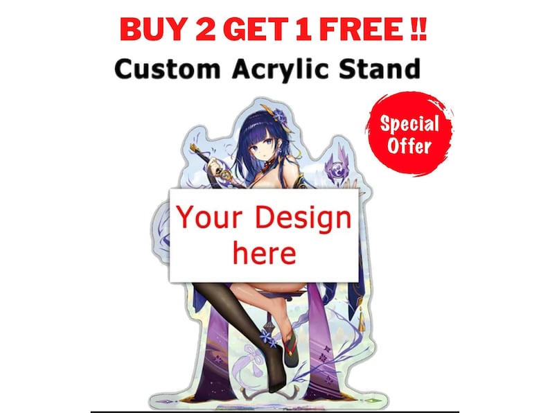 May include: Custom acrylic stand featuring a female anime character with a sword. The stand has a white rectangular space with the text "Your Design here". The top text reads "BUY 2 GET 1 FREE !! Custom Acrylic Stand". A red circle says "Special Offer".