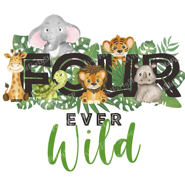 Four Ever Wild PNG, 4th Fourth Birthday boy Safari jungle themed party transfer sublimation file, baby animals design, toddler t-shirt print