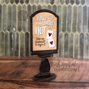 I like my coffee hot (like my husband), funny coffee bar, coffee lover frames sold separately / digital download SVG DXF 1/8" 3mm material