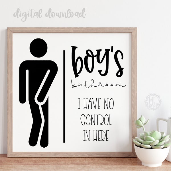 Boy's Bathroom I haveno control in here funny bathroom sign, silhouette, cricut, vinyl, SVG digital cut file