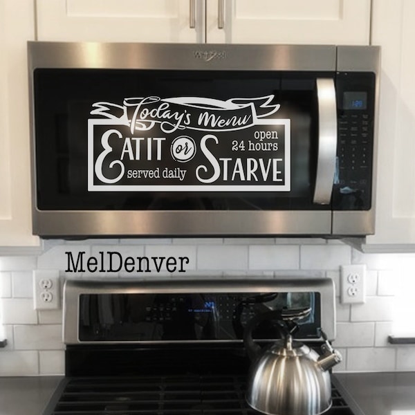 Microwave decal  or kitchen sign svg cut file / silhouette, cricut file farmhouse kitchen Today's Menu eat it or starve funny gift for mom