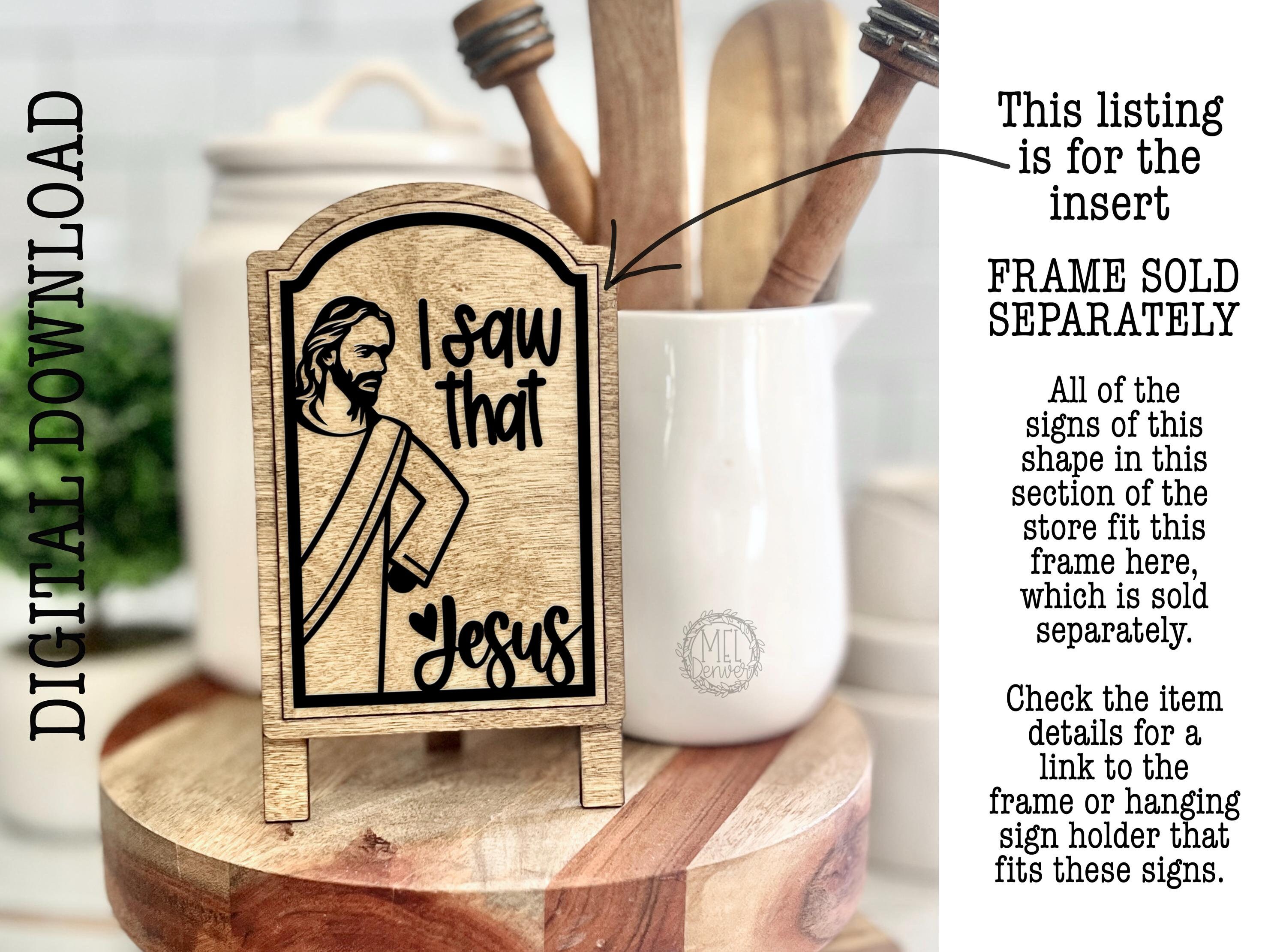 I saw That, Jesus faith Christian sign, frames sold separately / digital download SVG DXF 1/8" 3mm material