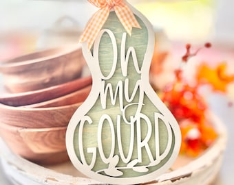Oh My gourd, thanksgiving fall autumn decor, 3D sign, glowforge, cricut, Silhouette laser cut file SVG easy assembly