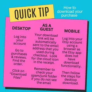 May include: A bright pink informational graphic with a yellow header labeled QUICK TIP. It provides instructions on how to download purchases via desktop, as a guest, or on mobile, noting that the Etsy app does not support direct file downloads.