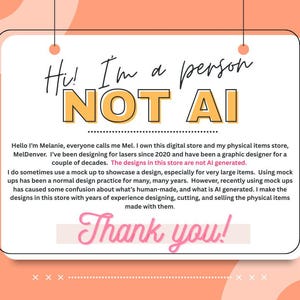 May include: A rectangular white sign with rounded corners, suspended by two black strings. The text reads: Hi! I'm a person NOT AI. Below, a paragraph explains the store owner's design process, stating designs are not AI generated. Thank you!