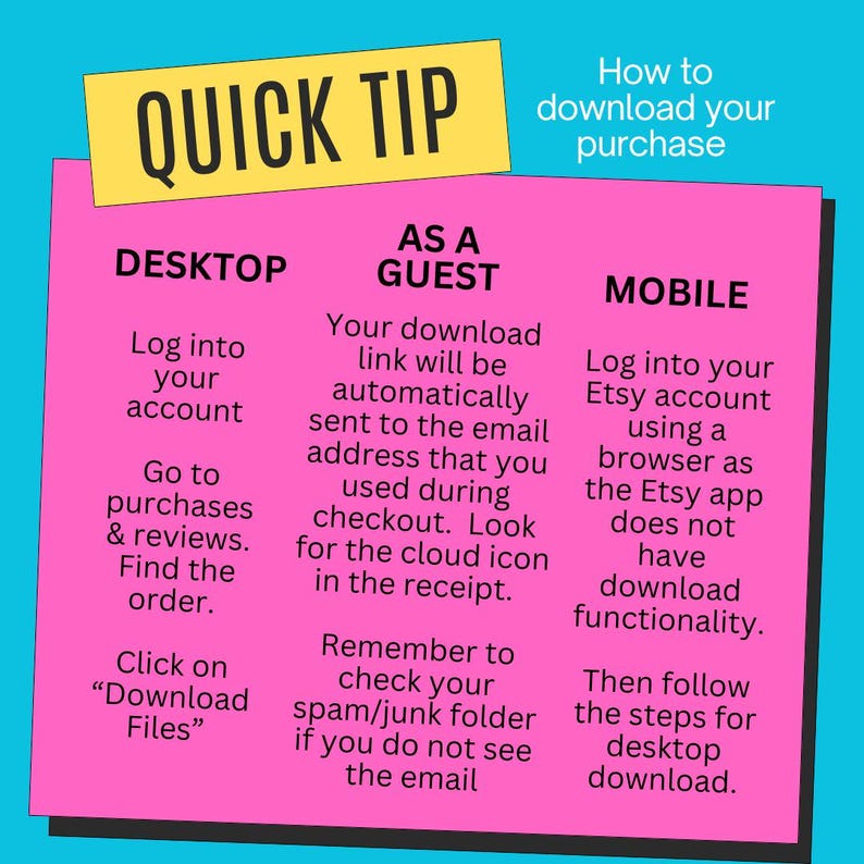 May include: A bright pink informational graphic with a yellow header labeled QUICK TIP. It provides instructions on how to download purchases via desktop, as a guest, or on mobile, noting that the Etsy app does not support direct file downloads.