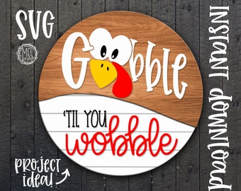 Gobble til you wobble, thanksgiving decor, round wood sign, glowforge, cricut, Silhouette laser cut file SVG door hanger