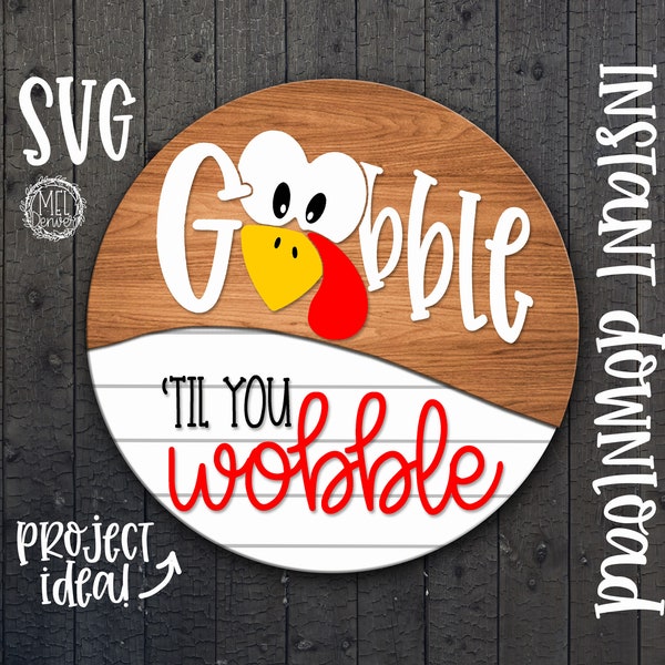 Gobble til you wobble, thanksgiving decor, round wood sign, glowforge, cricut, Silhouette laser cut file SVG door hanger