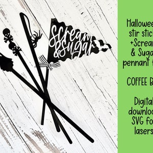 Halloween stir sticks and &quot;Scream and sugar&quot; pennant flag for coffee bar - svg file glowforge cricut silhouette