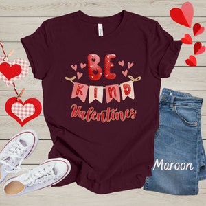 Teacher Valentine&#39;s Day Shirt, Be Kind Valentines Teacher Shirt