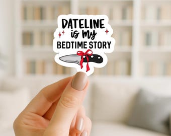 Dateline is my Bedtime Story Sticker | True Crime Fan Gift (Water-resistant)/mystery sticker/funny sticker/true crime sticker
