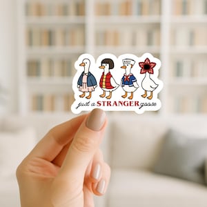Just a Stranger Goose sticker/water-resistant/laminate sticker/Stranger Thing/kindle sticker/laptop sticker/waterbottle sticker image 1