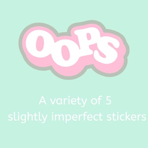 May include: A light teal background with the word "OOPS" in white, outlined in pink and gray. Below, the text reads "A variety of 5 slightly imperfect stickers."