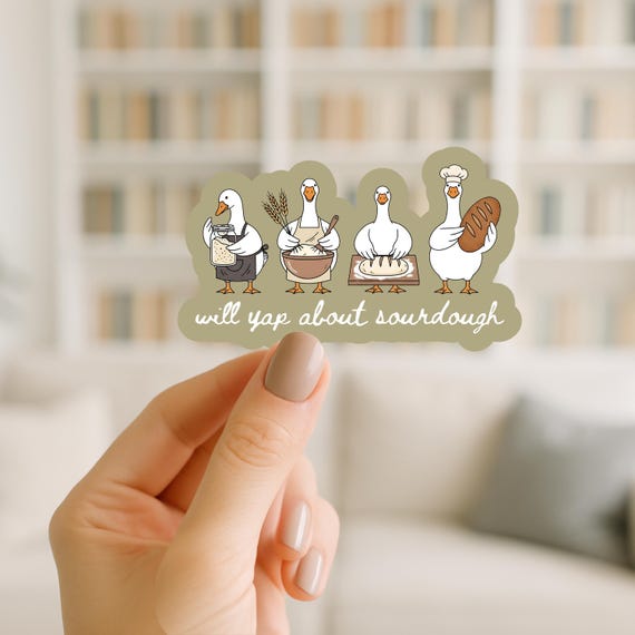 Sourdough Goose Sticker/Baker/bread/knead dough/baker gift/funny goose/sticker gift/trending/homestead sticker/mothers day gift/sourdoughera