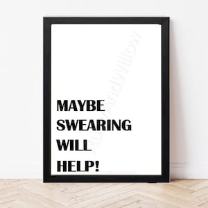 Maybe Swearing Will Help - Funny Wall Art - Humour Print - Swearing Quote - Office Wall Art - Living Room Print - Bedroom Wall Art
