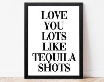 Love You Lots Quote - Paper Anniversary - Tequila Wall Art - Humour Print - Office Wall Art - Living Room Print - Bedroom  - Bar Print