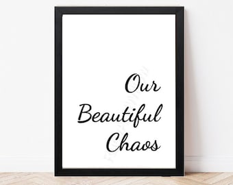 Our Beautiful Chaos Wall Art Print - Family Wall Art - Home Decor - Hallway Print - Living Room Print - Inspirational Wall Art