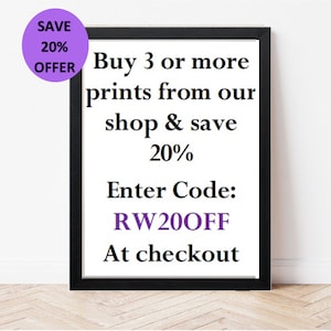 May include: A black framed sign with white text that reads "Save 20% Offer Buy 3 or more prints from our shop & save 20% Enter Code: RW20OFF At checkout"