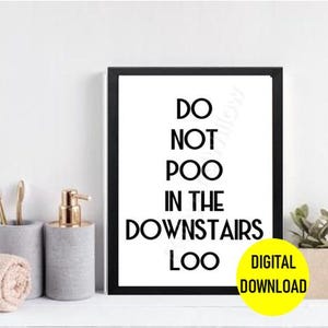 Do Not Poo In The Downstairs Loo Quote Funny Print Quirky Wall Art - Bathroom Quote - Toilet Humour - Poo Quote - New Home Wall Art