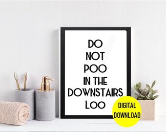 Do Not Poo In The Downstairs Loo Quote Funny Print Quirky Wall Art - Bathroom Quote - Toilet Humour - Poo Quote - New Home Wall Art