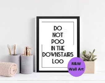 Do Not Poo In The Downstairs Loo Quote Funny Print Quirky Wall Art - Bathroom Quote - Toilet Humour - Poo Quote - New Home Wall Art