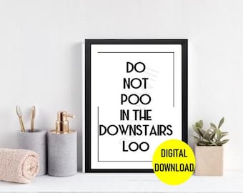 Do Not Poo In The Downstairs Loo Quote Funny Print Quirky Wall Art - Bathroom Quote - Toilet Humour - Poo Quote - New Home Wall Art